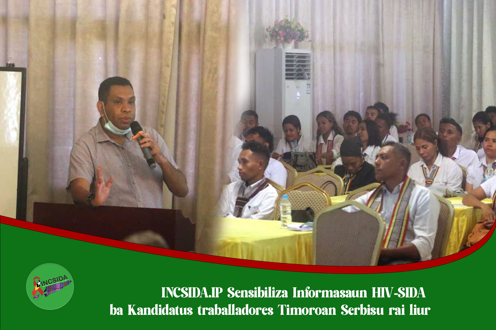 INCSIDA.IP Sensibiliza Informasaun HIV-SIDA ba Kandidatus traballadores Timoroan Serbisu Rai Liur