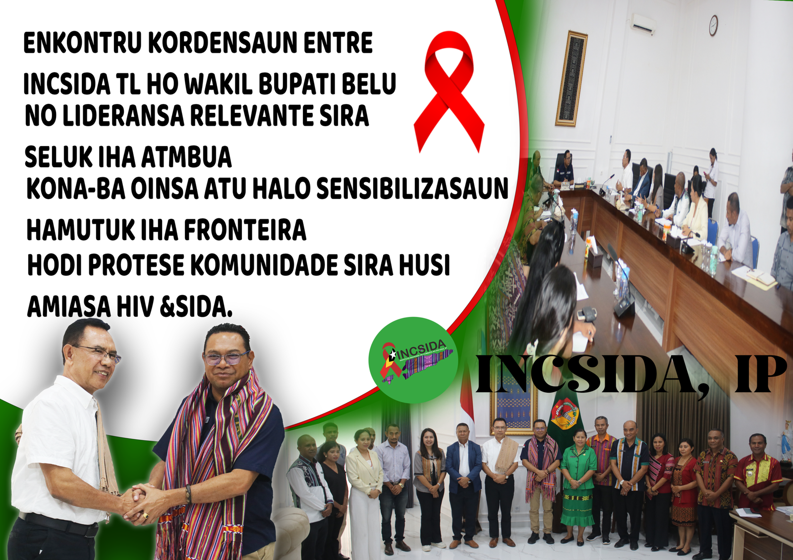 Enkontru Koordenasaun entre INCSIDA TL ho Wakil Bupati Belu no Lideransa Relevante Sira seluk iha Atambua Kona-ba Oinsa Atu Halo Sensibilizasaun Hamutuk iha Fronteira Hodi Protese Komunidade sira Husi Amiasa HIV &SIDA.