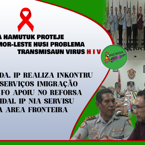 INCSIDA. IP REALIZA INKOTRU  HO SERVIÇOS IMIGRAÇÃO HODI FO APOIU NO REFORSA INCSIDA. IP NIA SERVISU IHA AREA FRONTEIRA.